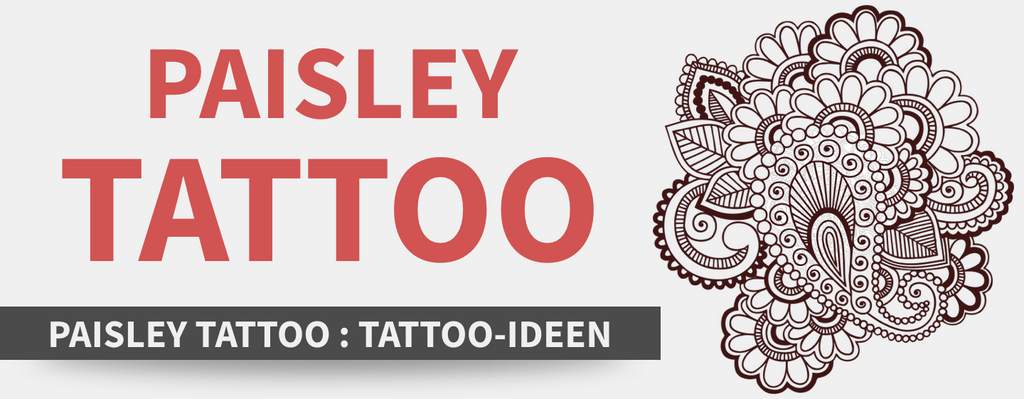 Paisley Tattoo: Tattoo-Ideen und vieles mehr